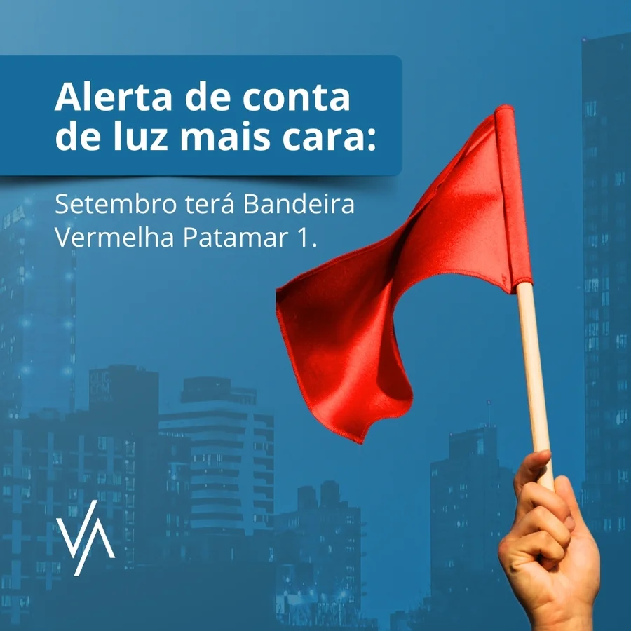 Conta de luz mais cara! Setembro terá Bandeira Vermelha Patamar 1.